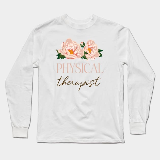 Physical Therapist - Boho Wild Rose Design Long Sleeve T-Shirt by best-vibes-only